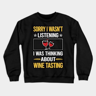 Sorry I Was Not Listening Wine Tasting Crewneck Sweatshirt